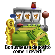 COME RICEVERE I BONUS SENZA DEPOSITO